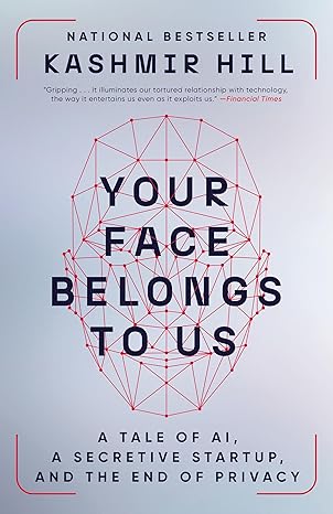 Facial Recognition Surveillance: Your Face Belongs to Us